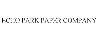 ECHO PARK PAPER COMPANY