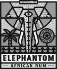 ELEPHANTOM THE MYSTICAL ONE BOURBON BARRELL AGED TRIPLE AFRICAN RUM DISTILLED