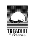 TREAD LIFE MIAMI