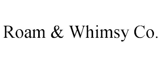 ROAM & WHIMSY CO.