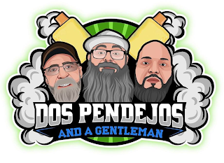 DOS PENDEJOS AND A GENTLEMAN