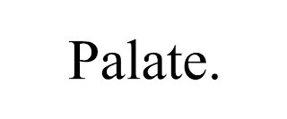 PALATE.