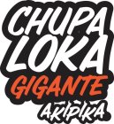 CHUPA LOKA GIGANTE AKIPIKA