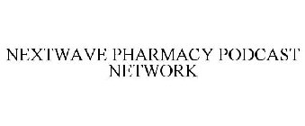 NEXTWAVE PHARMACY PODCAST NETWORK