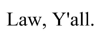 LAW, Y'ALL.