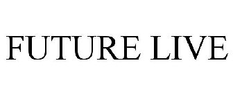 FUTURE LIVE