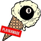 8 PLAYAXMADE