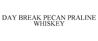 DAY BREAK PECAN PRALINE WHISKEY