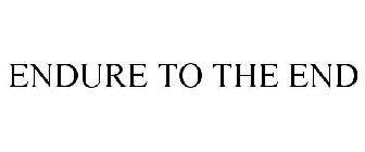 ENDURE TO THE END