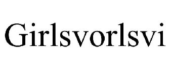 GIRLSVORLSVI