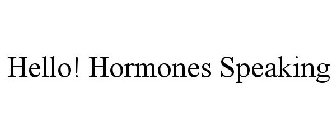 HELLO! HORMONES SPEAKING