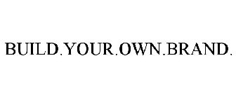 BUILD.YOUR.OWN.BRAND.