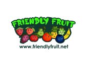 FRIENDLY FRUIT WWW.FRIENDLY FRUIT.NET