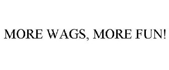 MORE WAGS, MORE FUN!