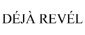 DÉJÀ REVÉL