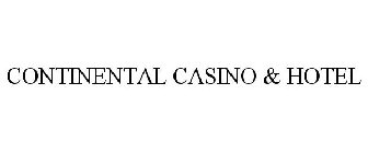 CONTINENTAL CASINO & HOTEL