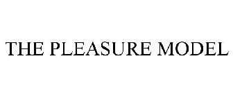 THE PLEASURE MODEL