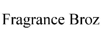FRAGRANCE BROZ