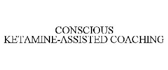 CONSCIOUS KETAMINE-ASSISTED COACHING