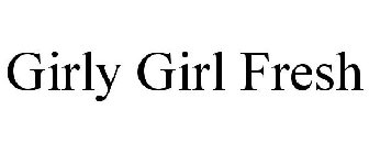 GIRLY GIRL FRESH