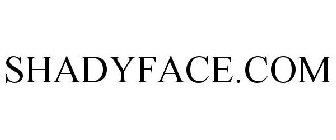 SHADYFACE.COM