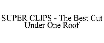 SUPER CLIPS - THE BEST CUT UNDER ONE ROOF