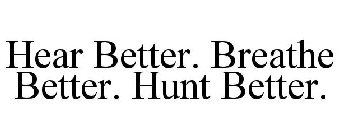 HEAR BETTER. BREATHE BETTER. HUNT BETTER.