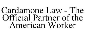 CARDAMONE LAW THE OFFICIAL PARTNER OF THE AMERICAN WORKER