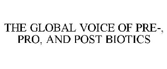 THE GLOBAL VOICE OF PRE-, PRO, AND POST BIOTICS