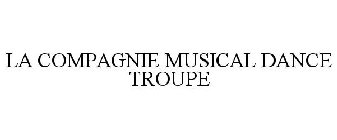 LA COMPAGNIE MUSICAL DANCE TROUPE