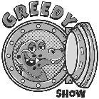 GREEDY SHOW