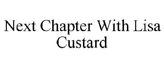 NEXT CHAPTER WITH LISA CUSTARD