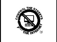 CONTROL THE STREETS F**** THE INTERNET