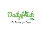 DAILYFRESH ELITE THE FRESHNESS YOU DESERVE