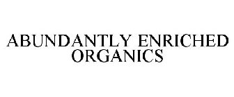 ABUNDANTLY ENRICHED ORGANICS