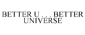 BETTER U . . . BETTER UNIVERSE