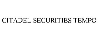 CITADEL SECURITIES TEMPO