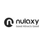 N NULAXY GOOD ATTRACTS GOOD