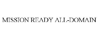 MISSION READY ALL-DOMAIN
