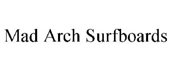 MAD ARCH SURFBOARDS