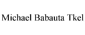 MICHAEL BABAUTA TKEL