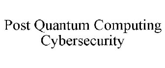 POST QUANTUM COMPUTING CYBERSECURITY