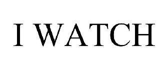I WATCH