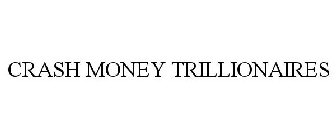 CRASH MONEY TRILLIONAIRES