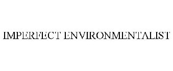 IMPERFECT ENVIRONMENTALIST