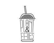 PLANT & FRIES