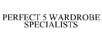 PERFECT 5 WARDROBE SPECIALISTS