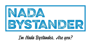 NADA BYSTANDER IM NADA BYSTANDER. ARE YOU?