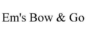 EM'S BOW & GO