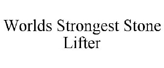 WORLDS STRONGEST STONE LIFTER